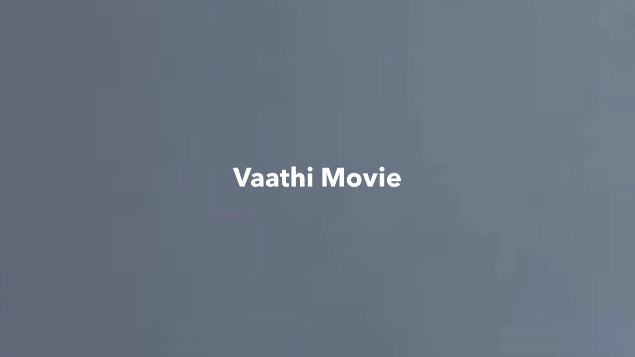 Vaathi Movie