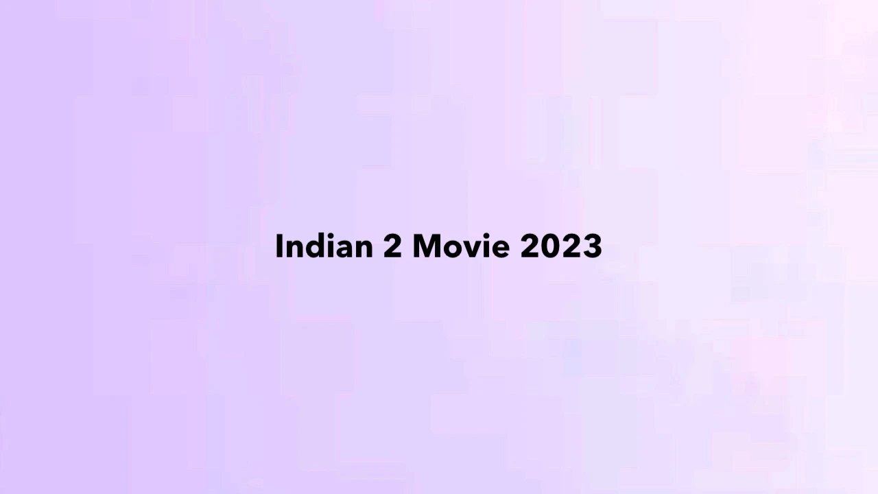 Indian 2 Movie 2023