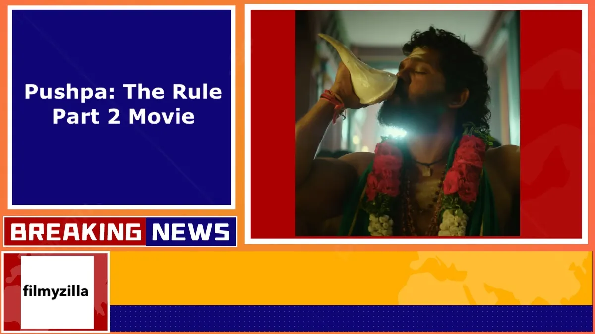 Pushpa- The Rule Part 2 Movie Filmyzilla